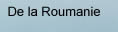 Au sujet de la Roumanie.